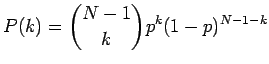$\displaystyle P(k)=\binom{N-1}{k} p^k(1-p)^{N-1-k}$