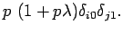 $\displaystyle p (1+p\lambda)\delta_{i0}\delta_{j1}.$