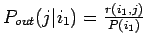 $P_{out}(j\vert i_1)=\frac{r(i_1,j)}{P(i_1)}$