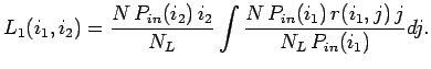 $\displaystyle L_{1}(i_1, i_2) = \frac{N  P_{in}(i_2)  i_2}{N_L} \int \frac{N  P_{in}(i_1)  r(i_1,j)  j}{N_L  P_{in}(i_1)} dj .$